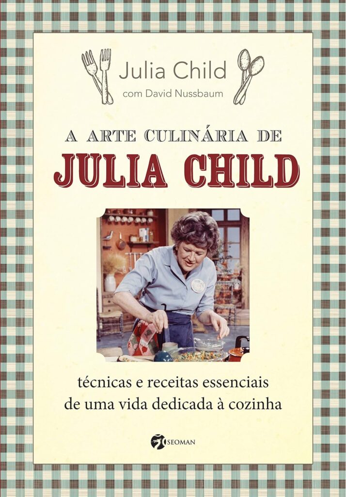 A Arte Culinária de julia Child, por Julia Child e 